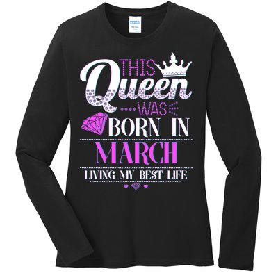 This Queen Was Born In March Living My Best Life Ladies Long Sleeve Shirt