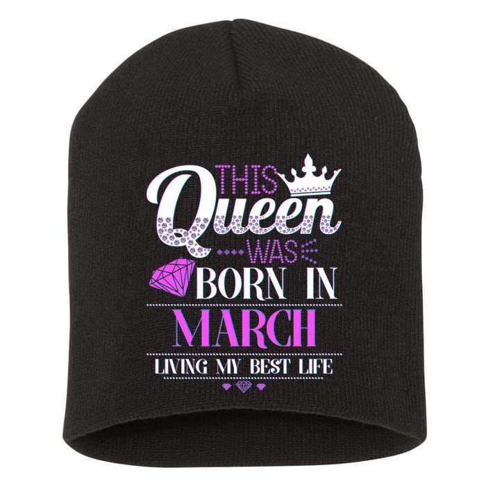 This Queen Was Born In March Living My Best Life Short Acrylic Beanie