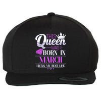 This Queen Was Born In March Living My Best Life Wool Snapback Cap