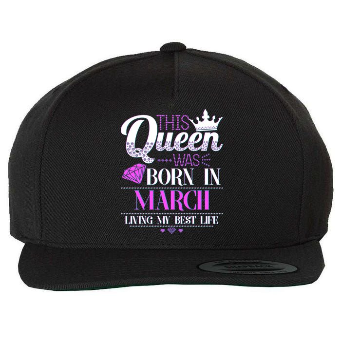 This Queen Was Born In March Living My Best Life Wool Snapback Cap