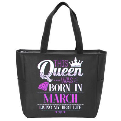 This Queen Was Born In March Living My Best Life Zip Tote Bag