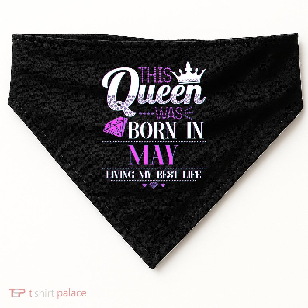 This Queen Was Born In May Living My Best Life USA-Made Doggie Bandana