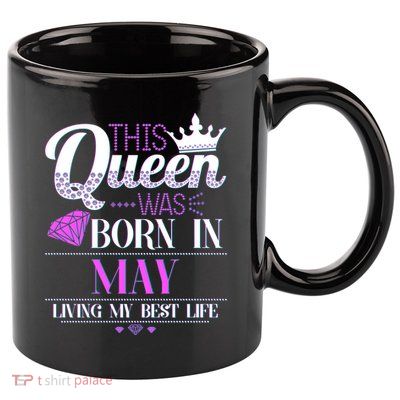 This Queen Was Born In May Living My Best Life 11oz C Handle Ceramic Mug
