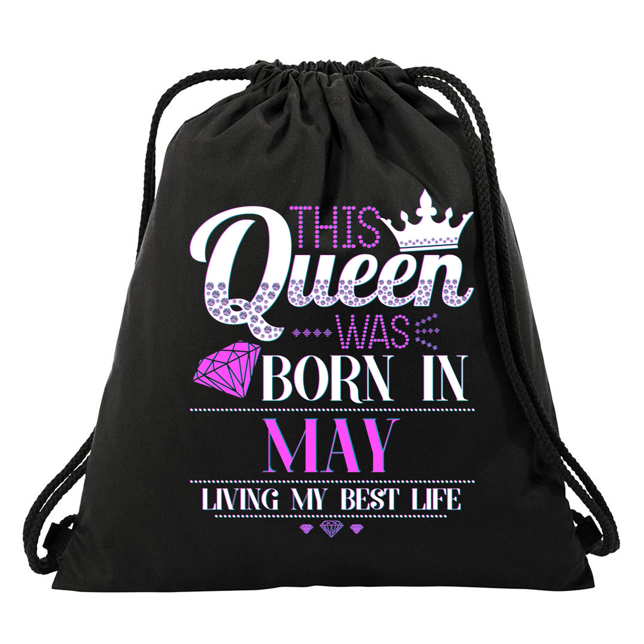 This Queen Was Born In May Living My Best Life Drawstring Bag