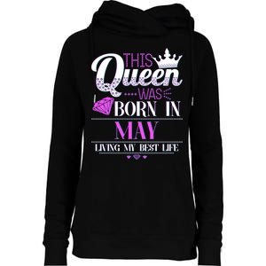 This Queen Was Born In May Living My Best Life Womens Funnel Neck Pullover Hood