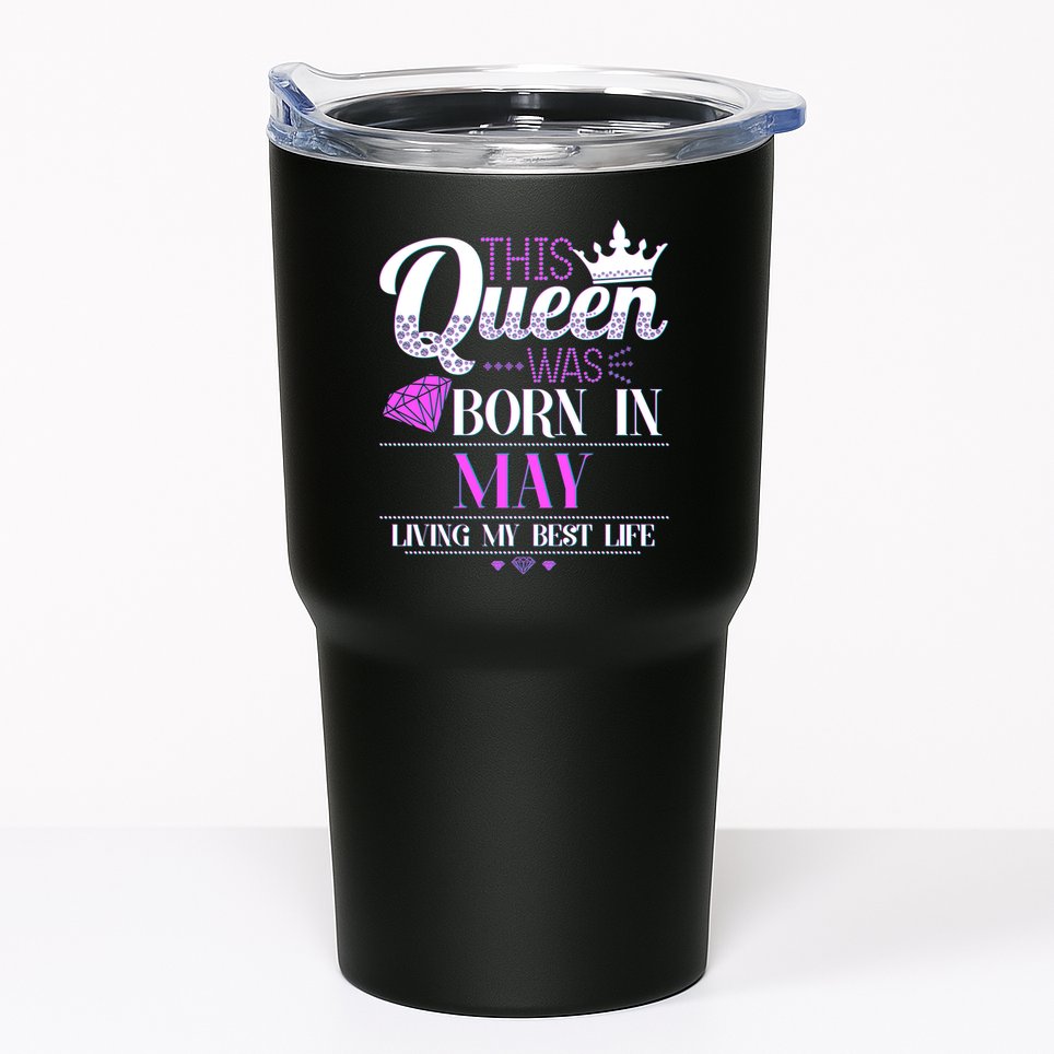This Queen Was Born In May Living My Best Life Tumbler