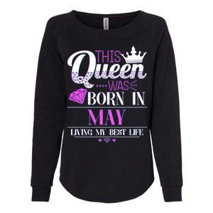 This Queen Was Born In May Living My Best Life Womens California Wash Sweatshirt