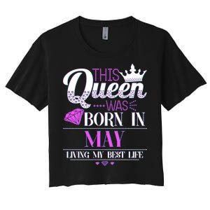 This Queen Was Born In May Living My Best Life Women's Crop Top Tee