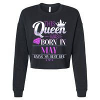 This Queen Was Born In May Living My Best Life Cropped Pullover Crew