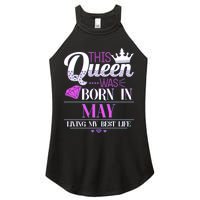 This Queen Was Born In May Living My Best Life Women's Perfect Tri Rocker Tank