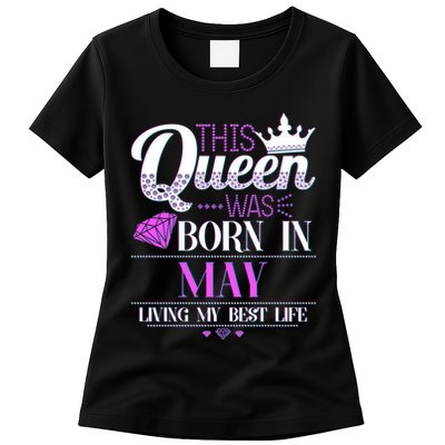 This Queen Was Born In May Living My Best Life Womens T-Shirt