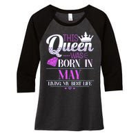 This Queen Was Born In May Living My Best Life Women's Tri-Blend 3/4-Sleeve Raglan Shirt