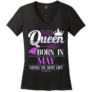 This Queen Was Born In May Living My Best Life Women's V-Neck T-Shirt