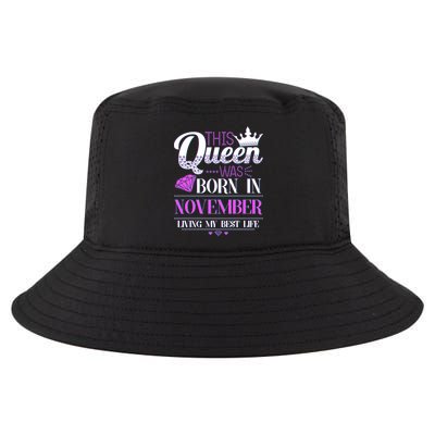 This Queen Was Born In November Living My Best Life Cool Comfort Performance Bucket Hat
