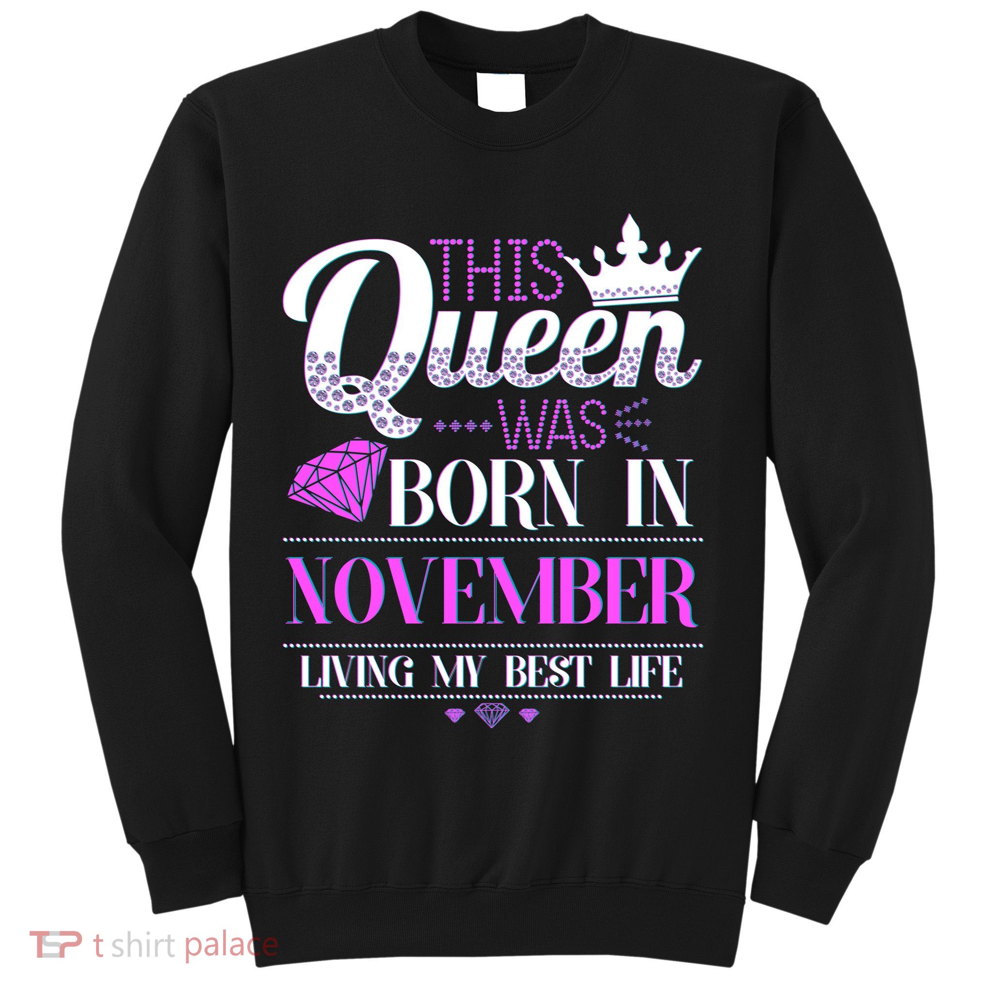 This Queen Was Born In November Living My Best Life Sweatshirt