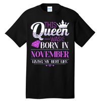 This Queen Was Born In November Living My Best Life Tall T-Shirt