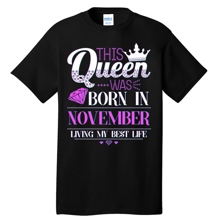 This Queen Was Born In November Living My Best Life Tall T-Shirt