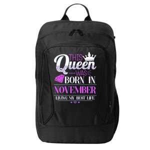 This Queen Was Born In November Living My Best Life City Backpack