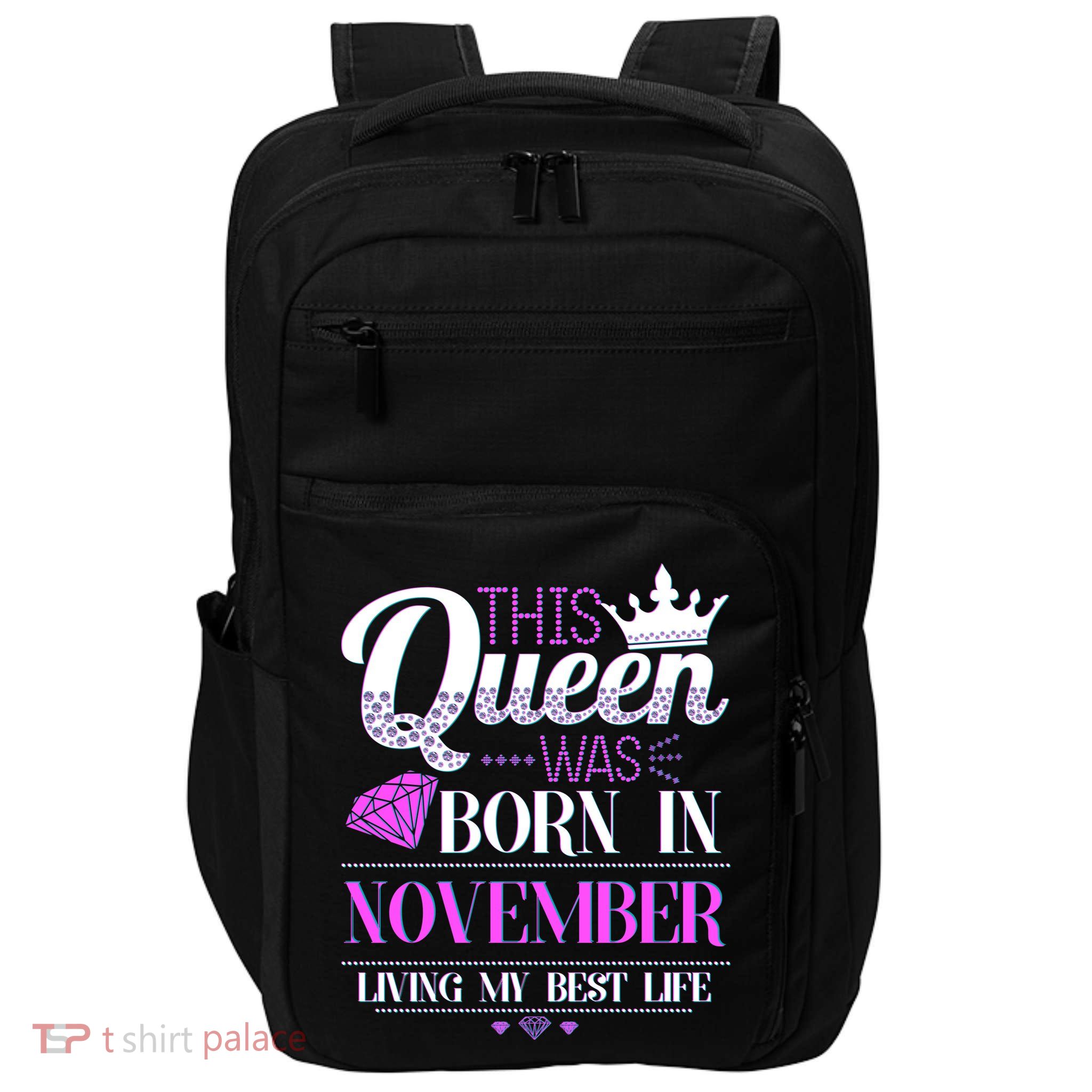 This Queen Was Born In November Living My Best Life Impact Tech Backpack