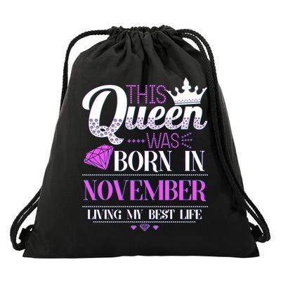 This Queen Was Born In November Living My Best Life Drawstring Bag