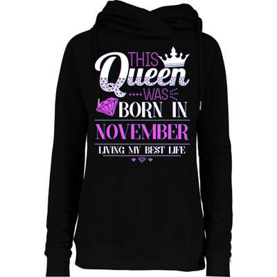 This Queen Was Born In November Living My Best Life Womens Funnel Neck Pullover Hood