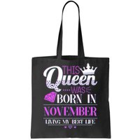 This Queen Was Born In November Living My Best Life Tote Bag