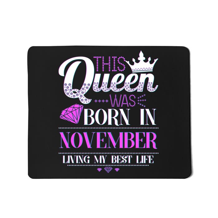 This Queen Was Born In November Living My Best Life Mousepad