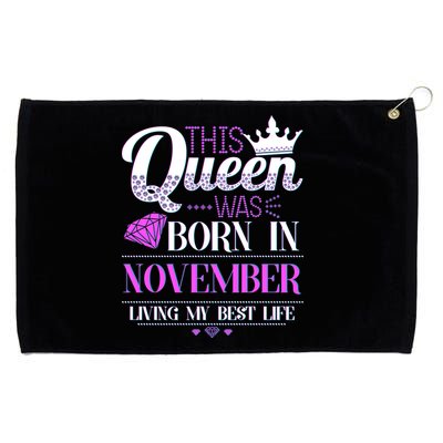 This Queen Was Born In November Living My Best Life Grommeted Golf Towel