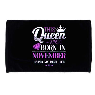 This Queen Was Born In November Living My Best Life Microfiber Hand Towel