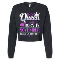 This Queen Was Born In November Living My Best Life Cropped Pullover Crew