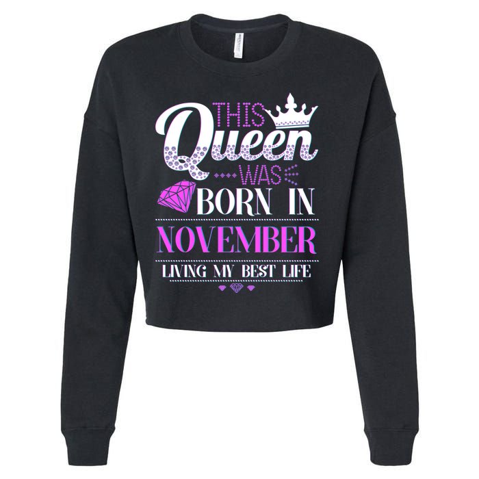 This Queen Was Born In November Living My Best Life Cropped Pullover Crew