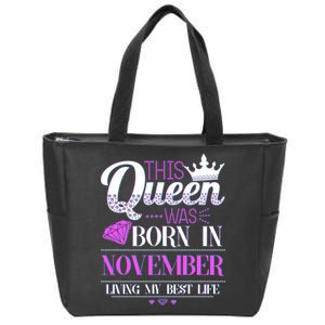 This Queen Was Born In November Living My Best Life Zip Tote Bag