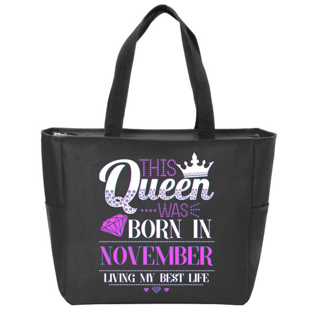 This Queen Was Born In November Living My Best Life Zip Tote Bag