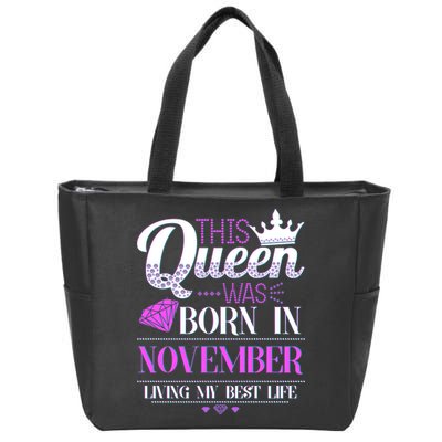 This Queen Was Born In November Living My Best Life Zip Tote Bag