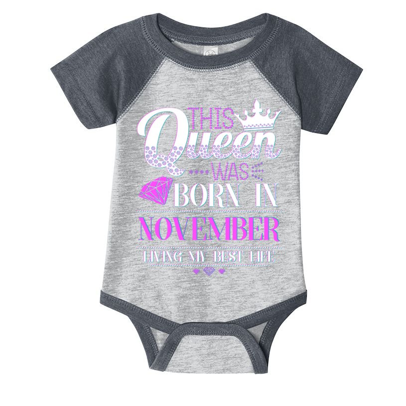 This Queen Was Born In November Living My Best Life Infant Baby Jersey Bodysuit