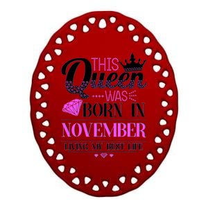 This Queen Was Born In November Living My Best Life Ceramic Oval Ornament