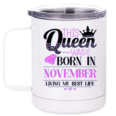 This Queen Was Born In November Living My Best Life 12 oz Stainless Steel Tumbler Cup