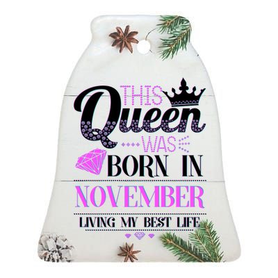 This Queen Was Born In November Living My Best Life Ceramic Bell Ornament