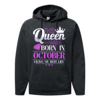 This Queen Was Born In October Living My Best Life Performance Fleece Hoodie