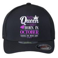 This Queen Was Born In October Living My Best Life Flexfit Unipanel Trucker Cap