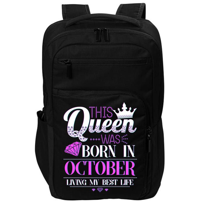 This Queen Was Born In October Living My Best Life Impact Tech Backpack