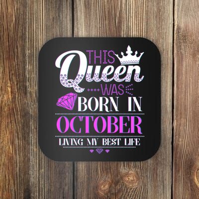 This Queen Was Born In October Living My Best Life Coaster