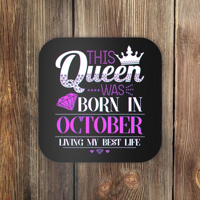 This Queen Was Born In October Living My Best Life Coaster