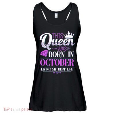 This Queen Was Born In October Living My Best Life Ladies Essential Flowy Tank