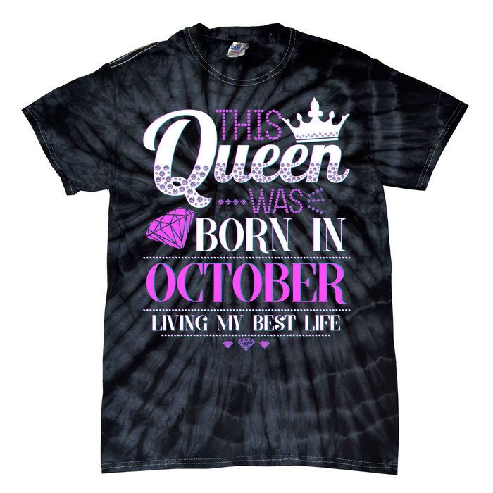 This Queen Was Born In October Living My Best Life Tie-Dye T-Shirt