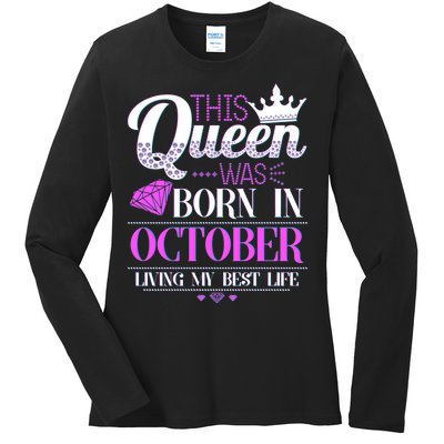 This Queen Was Born In October Living My Best Life Ladies Long Sleeve Shirt