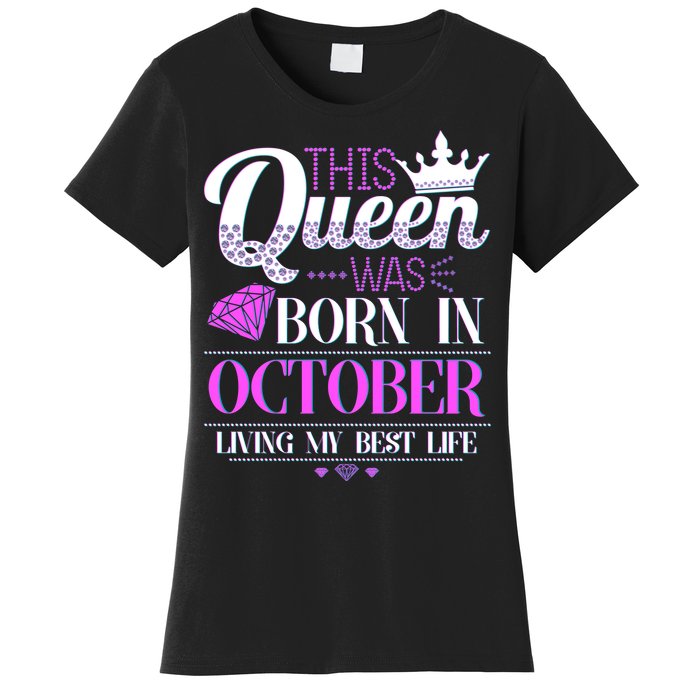 This Queen Was Born In October Living My Best Life Women's T-Shirt