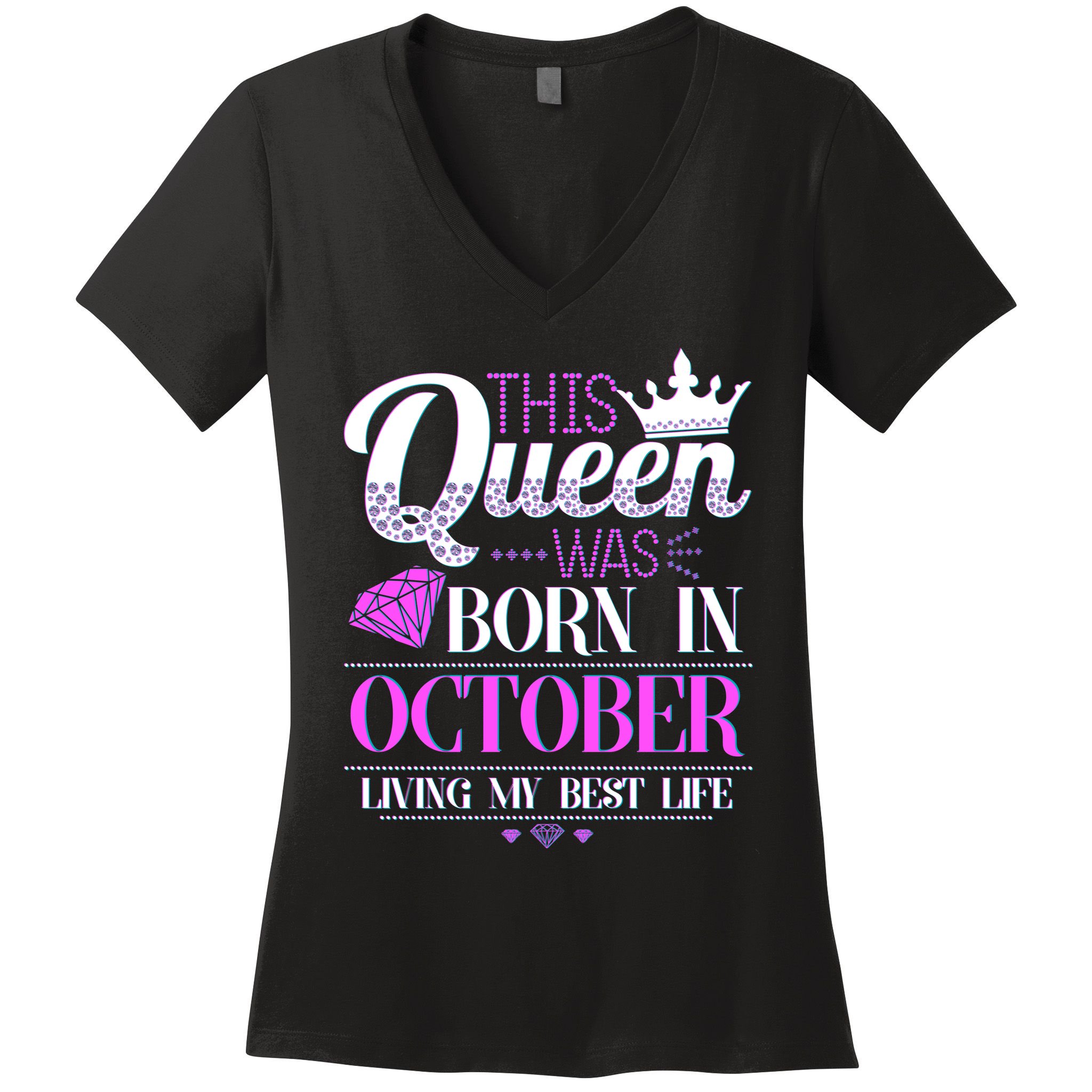 This Queen Was Born In October Living My Best Life Women's V-Neck T-Shirt