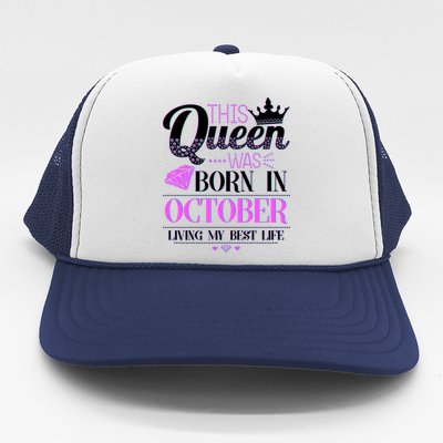 This Queen Was Born In October Living My Best Life Trucker Hat