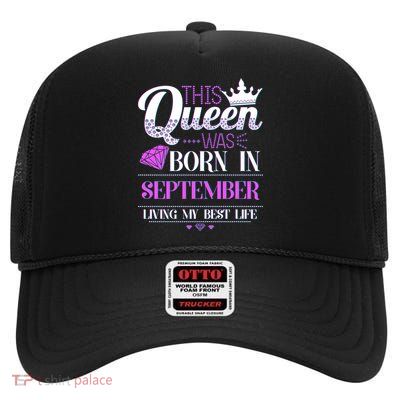 This Queen Was Born In September Living My Best Life High Crown Mesh Back Trucker Hat